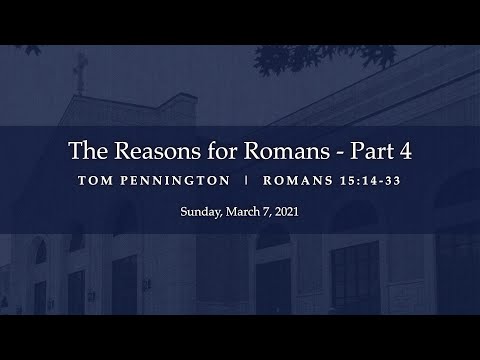 The Reasons for Romans - Part 4 | Tom Pennington | Romans 15:14-33