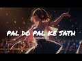 Pal Do Pal Ke Sath Slowed Reverb Lofi Manzar Lofimanzar Music Musicproduction Trending Song