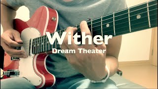 Dream Theater - Wither  【Guitar Cover】