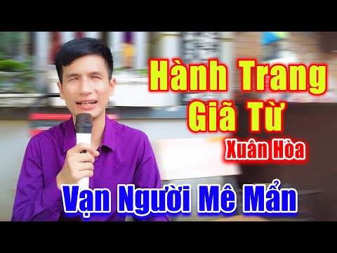 Hành Trang Giã Từ - Vạn Người Nghe Mê Mẩn Giọng Ca Chàng Trai Mù Hát Rong Đường Phố - Xuân Hòa
