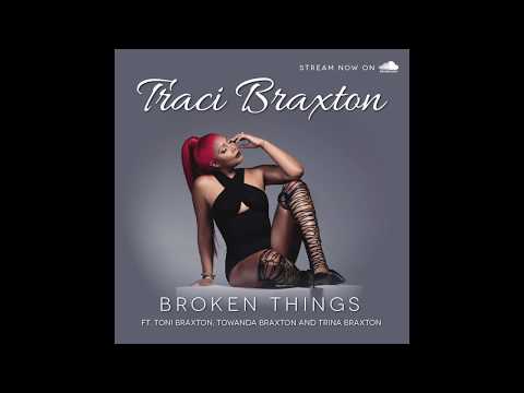 TRACI BRAXTON "BROKEN THINGS" ft. Toni Braxton, Towanda Braxton and Trina Braxton