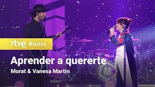 Morat &amp; Vanesa Martín - &quot;Aprender a quererte&quot; (Especial Morat &quot;Hoy, Ahora&quot;)