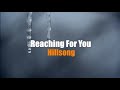 Reaching For You by Hillsong (Lyrics)