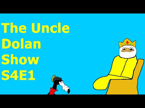 The Uncle Dolan Show S4E1: King Dolan