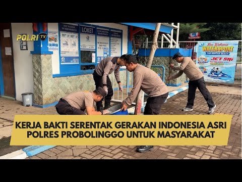KERJA BAKTI SERENTAK GERAKAN INDONESIA ASRI POLRES PROBOLINGGO UNTUK MASYARAKAT