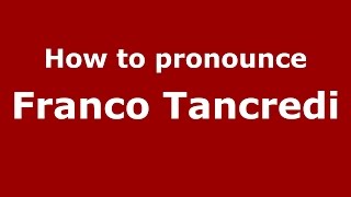 How to pronounce Franco Tancredi