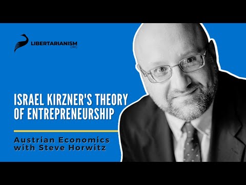 Thumbnail for Israel Kirzner's Theory of Entrepreneurship - Austrian Economics with Steve Horwitz by Israel Kirzner