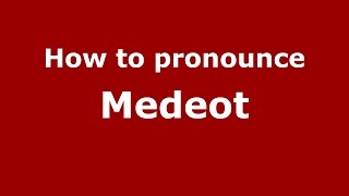 How to pronounce Medeot