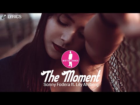 Sonny Fodera - The Moment (ft. Lily Ahlberg) [Electronic Dance Pop Music] [Lyrics Video]