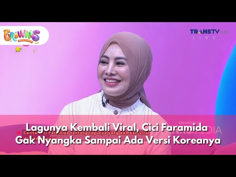 Lagunya Kembali Viral, Cici Faramida Gak Nyangka Sampai Ada Versi Koreanya - BROWNIS (08/01/26) P1