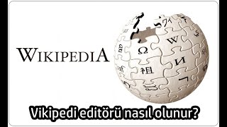 Vikipedi Editörü Nasıl Olunur?