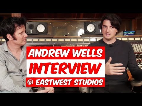 Andrew Wells Interview and East West Studio 3 Tour  - Warren Huart: Produce Like A Pro