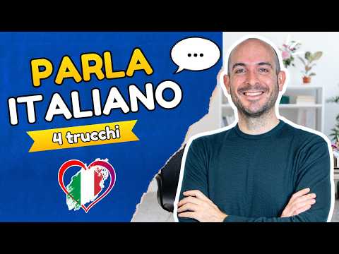 4 trucchi per PARLARE ITALIANO naturalmente