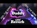 Daddy Bangali Song Solid Reverb Kelor Kirti Ankush