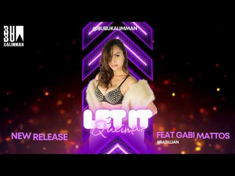 Bubu Kalimman - Let It Queimar ft Gabi Mattos