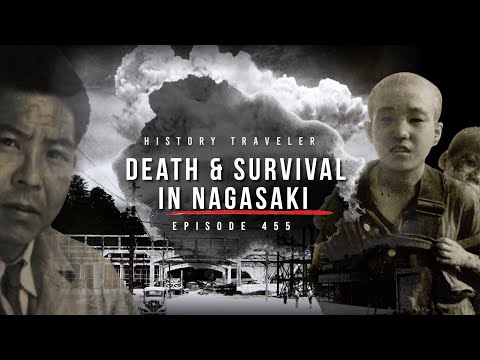 Death & Survival in Nagasaki | History Traveler Episode 455