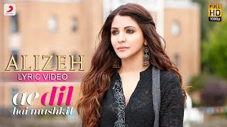 Alizeh - Lyric Video | Ae Dil Hai Mushkil | Ranbir | Anushka | Pritam | Arijit I Ash | Shashwat