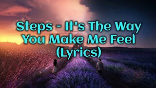 Steps - It&#39;s The Way You Make Me Feel (Lyrics)