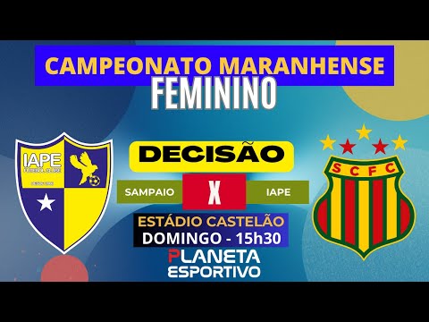 IAPE X SAMPAIO | FINAL DO CAMPEONATO MARANHENSE FEMININO - 14/12/2025