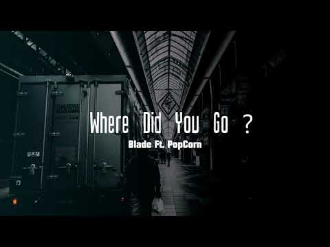 Blade Ft. PopCorn - Where Did You Go? - Blade & Abzy Almosawi #Old_Track