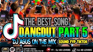 Download lagu DJ AGUS TERBARU LAGU DANGDUT PART 5 SOUND FYP TIKTOK mp3