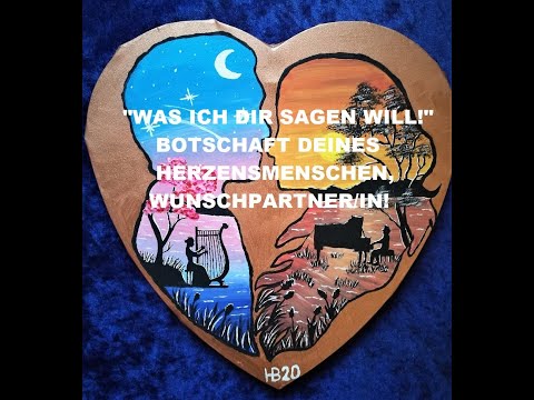 WAS ICH DIR SAGEN WILL! BOTSCHAFT DEINES HERZENSMENSCHEN, WUNSCHPARTNER/IN! Richtung - Beziehung WOW