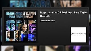 Roger Shah & DJ Feel featuring Zara Taylor - One Life (Cold Rush Remix)