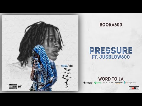 Booka600 - Pressure Ft. Jusblow600 (Word To LA)