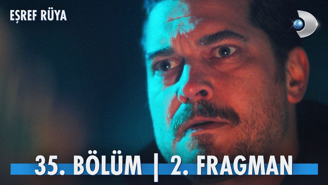 Eşref Rüya 35. Bölüm 2. Fragmanı