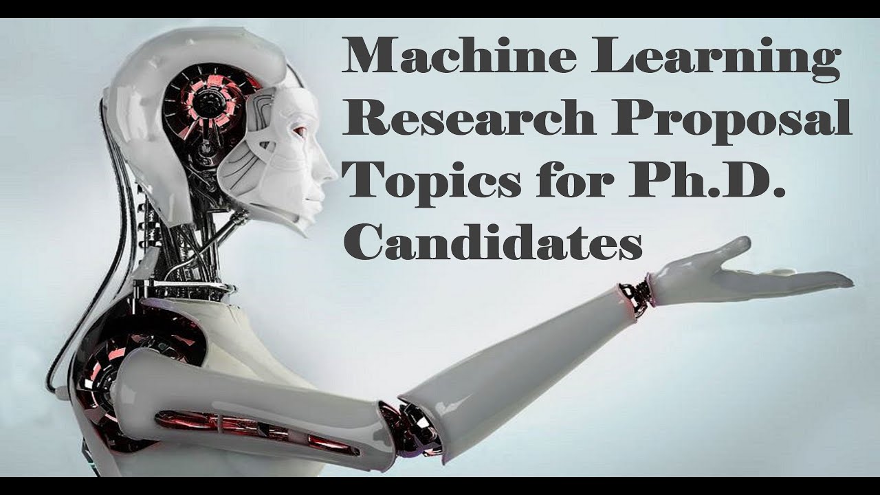PhD Machine Learning Research Proposal Topics for Candidates | @NolanVenilCinemasEducation
