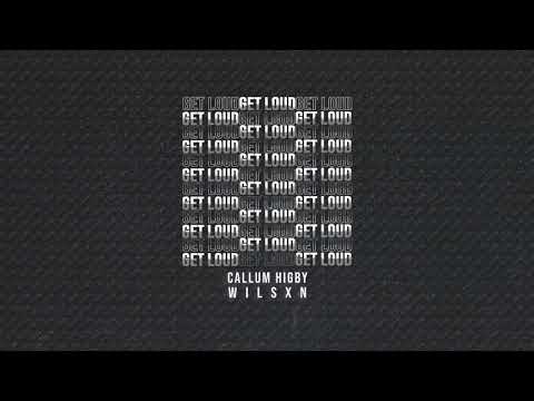 Callum Higby X WILSXN - Get Loud [Official Video]