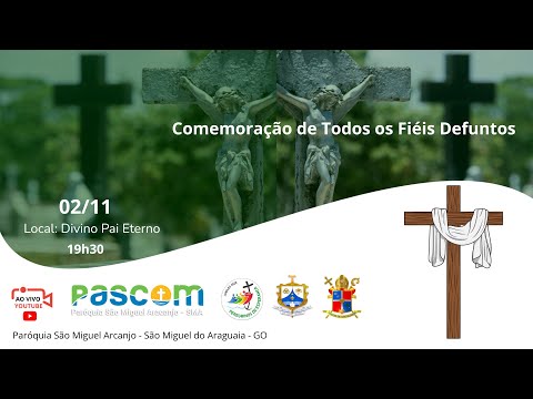 Comemoração de Todos os Fiéis Defuntos | Divino Pai Eterno | 02 de Novembro de 2025
