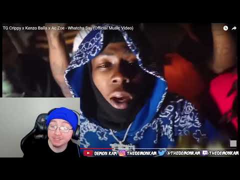 Demon Kam Reacts to TG Crippy x Kenzo Balla x Ac Zoe - Whatcha Say (Official Music Video)