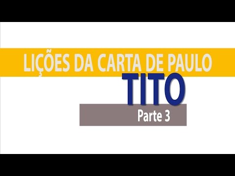 CARTAS PASTORAIS | Lições de Paulo a Tito | Parte 3