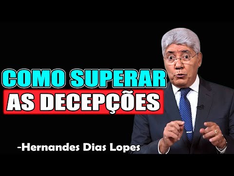 COMO SUPERAR AS DECEPÇÕES - Hernandes Dias Lopes 2025