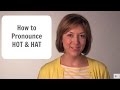 How to Pronounce HOT 🥵 & HAT 🎩 - American English Pronunciation Lesson