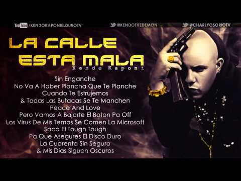 LA CALLE ESTA MALA CON LETRA   KENDO KAPONI
