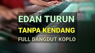 Download lagu EDAN TURUN - TANPA KENDANG - KOPLO LAMA MASIH MANTAP !!! mp3