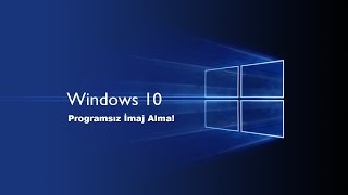 Windows 10 Yedekleme (imaj Alma) Programsız.!
