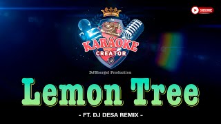 Download lagu LEMON TREE || ft. DJ DESA Remix || KARAOKE CREATOR STUDIIO mp3