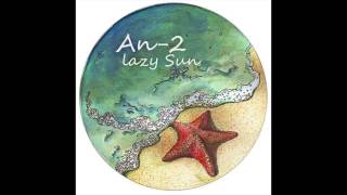 An-2 - Lazy Sun (Spoiled Youth Mix) video