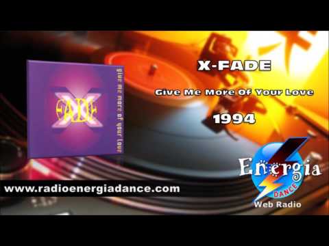 X-Fade - Give Me More Of Your Love