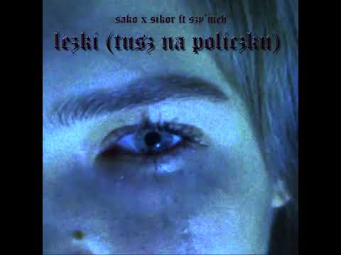 sako x sikor - łezki (tusz na policzku) ft szy'meh