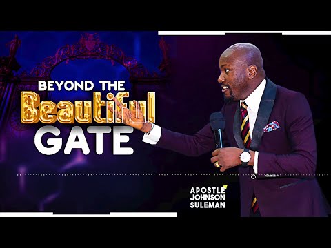 (Audio Message)🎙️BEYOND THE BEAUTIFUL GATE By Apostle Johnson Suleman