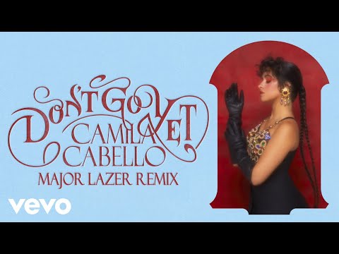 Camila Cabello - Don't Go Yet (Major Lazer Remix)