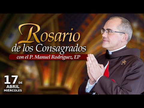 Rosario de los CONSAGRADOS ????????Con el P. Manuel Rodríguez