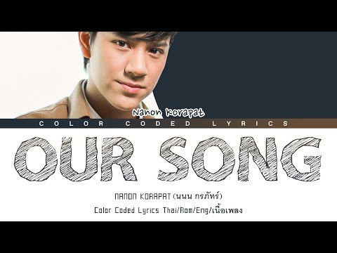 OUR SONG - NANON KORAPAT (Color Coded Lyrics Thai/Rom/Eng/เนื้อร้อง)