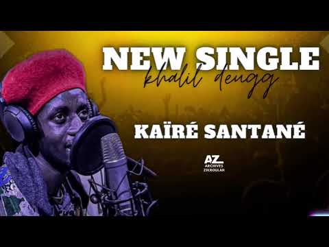 KHALIL DEUGG single KAÏRÉ SANTANÉ🎙️🎧