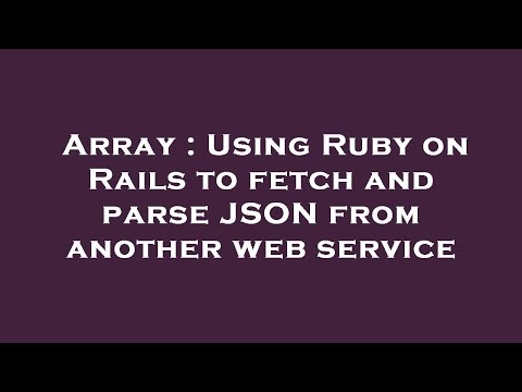 Array : Using Ruby on Rails to fetch and parse JSON from another web service
