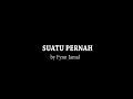 Suatu Pernah - Fynn Jamal ( Lyrics Video ) unofficial video